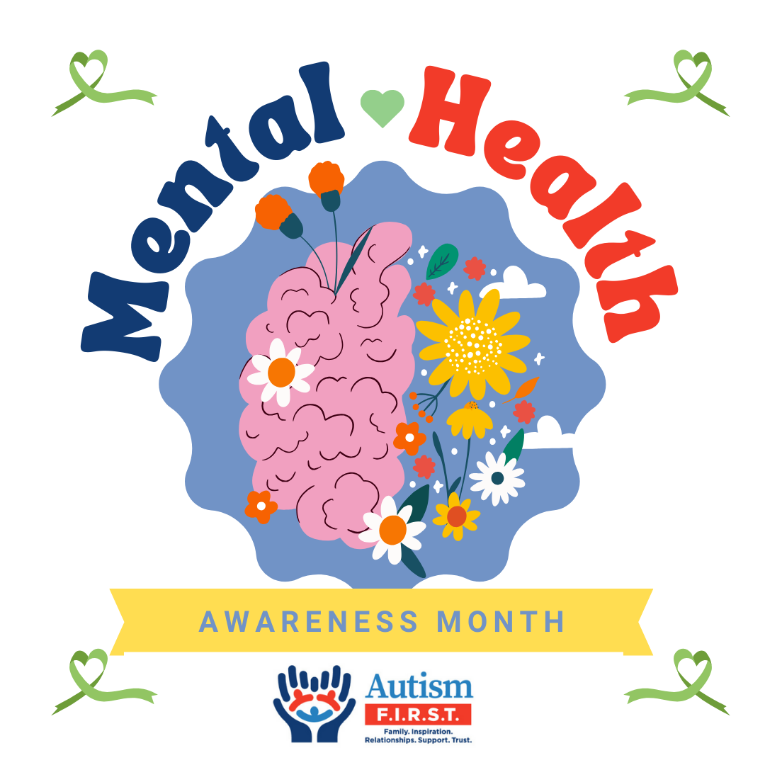 In honor of Mental Health Awareness Month, Autism F.I.R.S.T. shares ways to support the emotional well-being of children with autism and their caregivers.