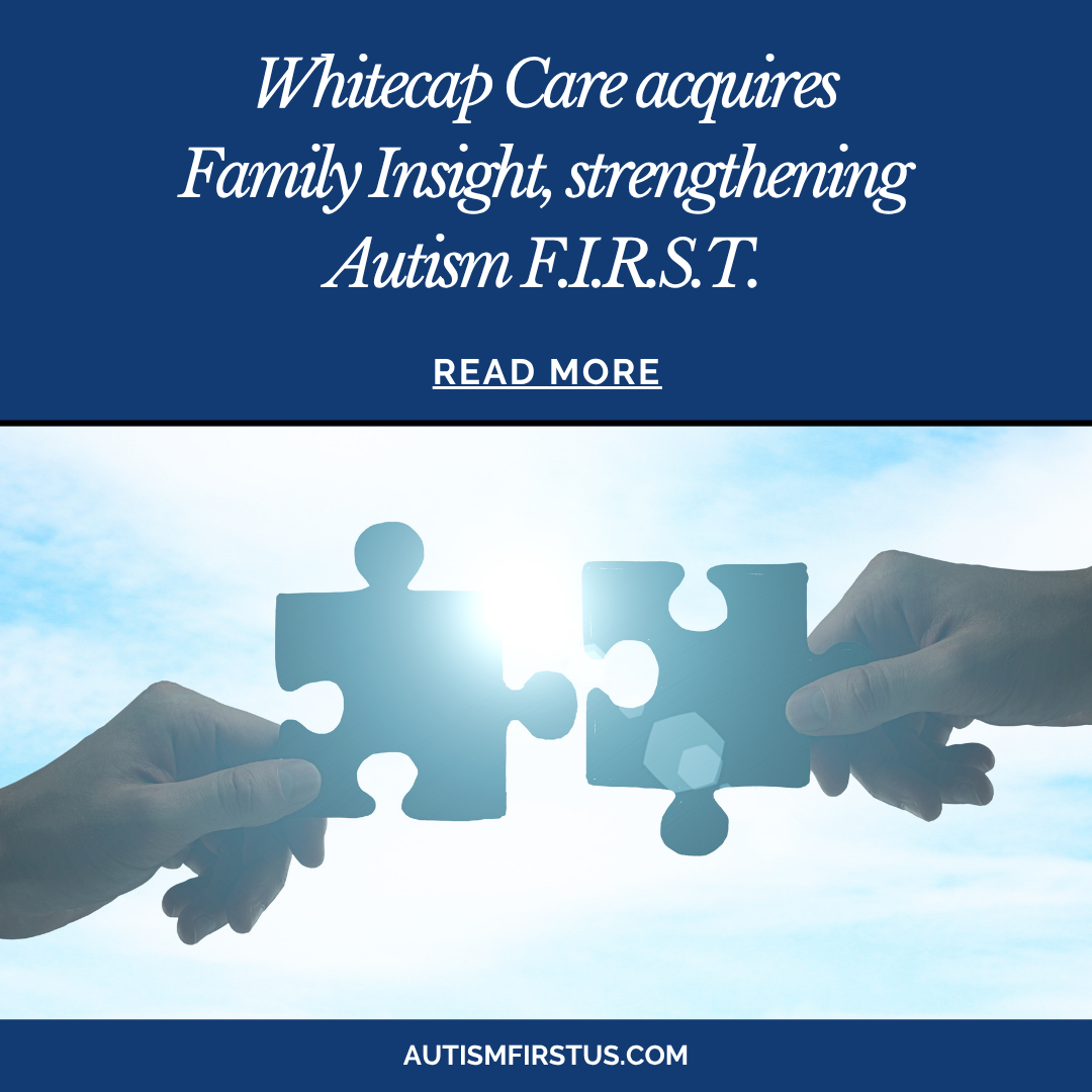 Whitecap Care expands autism and outpatient services in Virginia by acquiring Family Insight, adding 7 clinics and statewide at-home care.